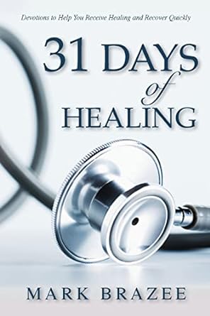 31 Days of Healing - Mark Brazee