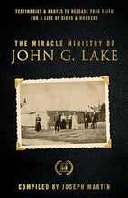 Load image into Gallery viewer, The Miracle Ministry of John G Lake
