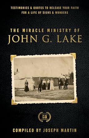 The Miracle Ministry of John G Lake