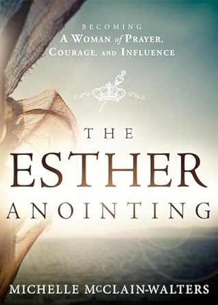 The Esther Anointing - Michelle McClain-Walters