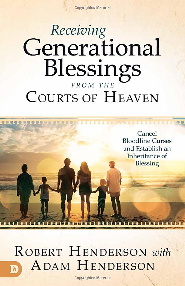 Receiving Generational Blessings from the Courts of Heaven - Robert Henderson